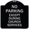 Signmission No Parking Except During Church Services Heavy-Gauge Aluminum Sign, 18" L, 18" H, BS-1818-23745 A-DES-BS-1818-23745 - alternate 1